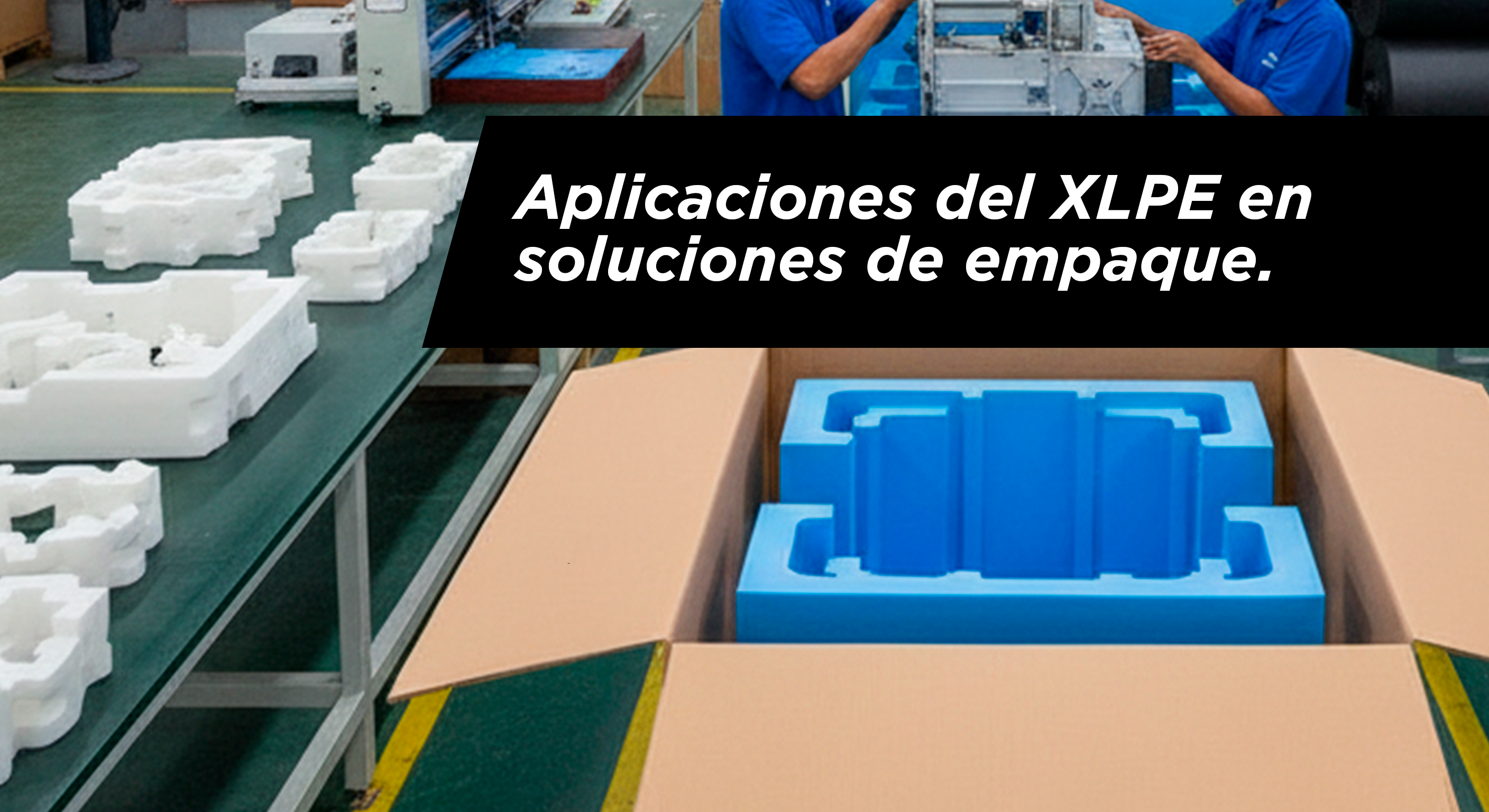 Aplicaciones del XLPE en soluciones de empaque: 10 industrias que lo utilizan en México